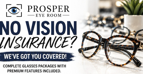 NO VISION INSURANCE? WE'VE GOT YOU COVERED! COMPLETE GLASSES PACKAGES WITH PREMIUM FEATURES INCLUDED.